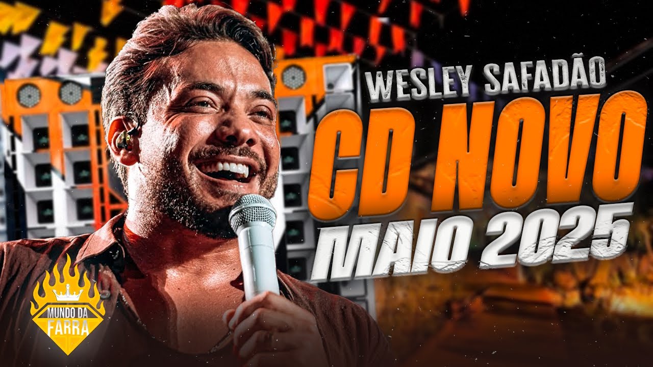 WESLEY SAFADÃO MAIO 2025 - REPERTÓRIO NOVO 2025 - WESLEY SAFADÃO FORRÓ E VAQUEJADA 2025 - CD NOVO