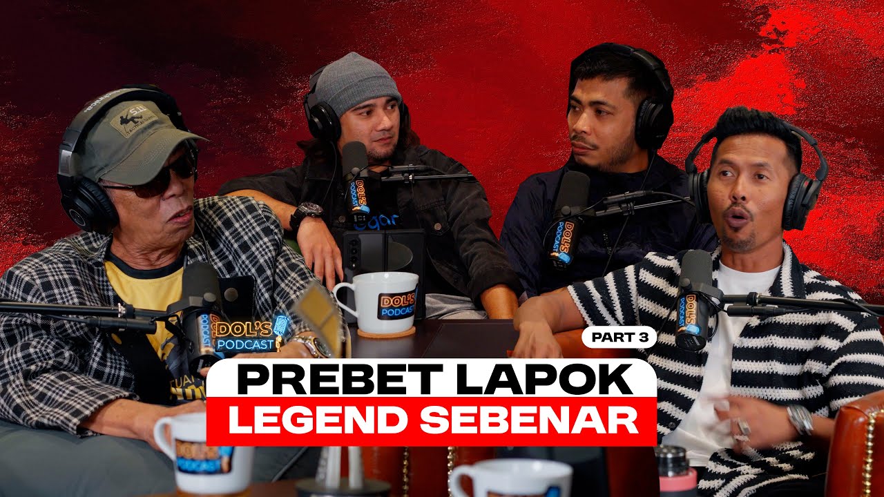 Dol's Podcast EP21 (Part 3) -Dari Bawah ke Puncak Prebet Lapok