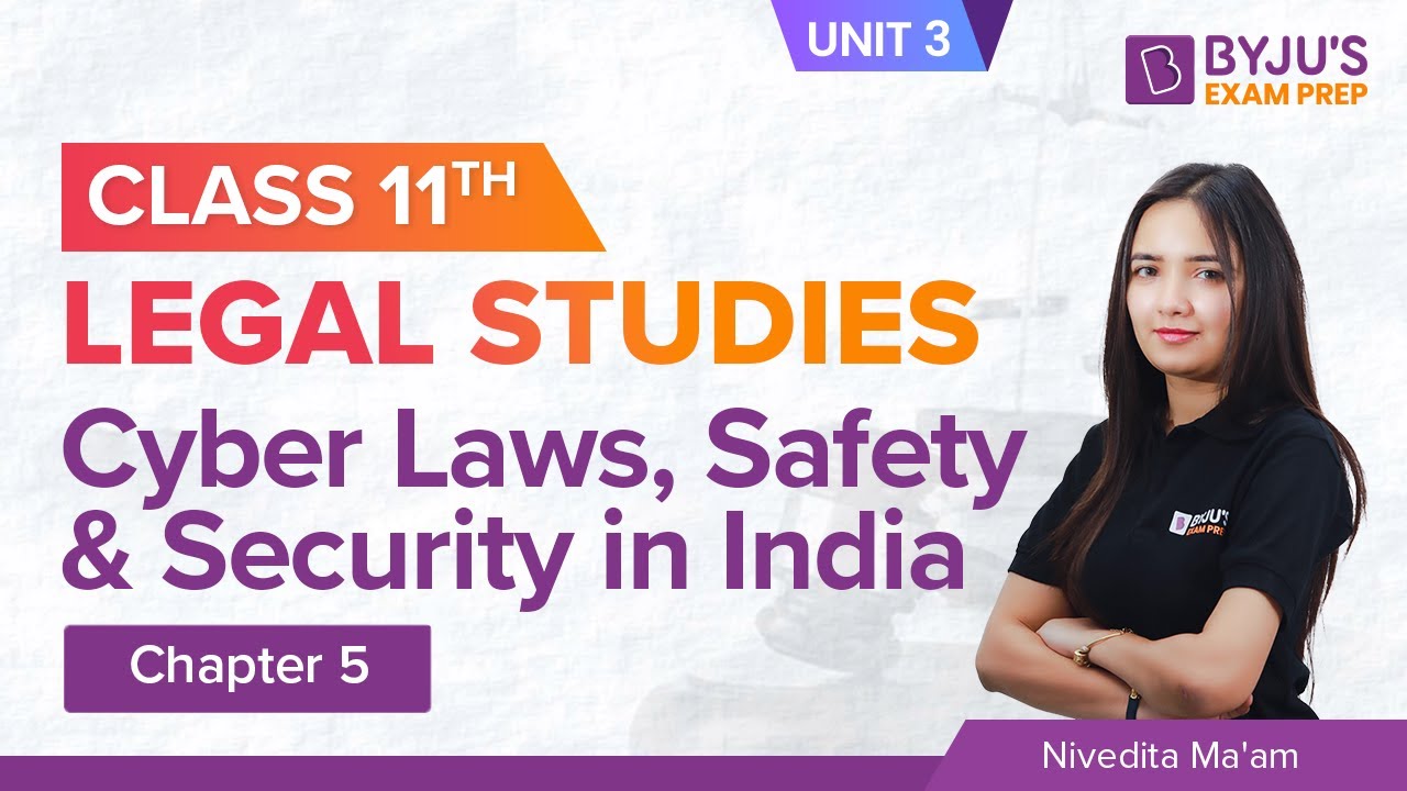 Class 11 Legal Studies: Chapter 5 - Cyber Laws, Safety and Security in India (Unit 3)