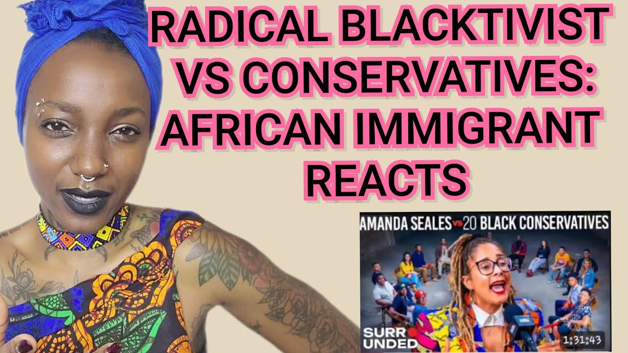 REACTION: RADICAL BLACKTIVIST VS CONSERVATIVES| Immigrant Edition| Part 1