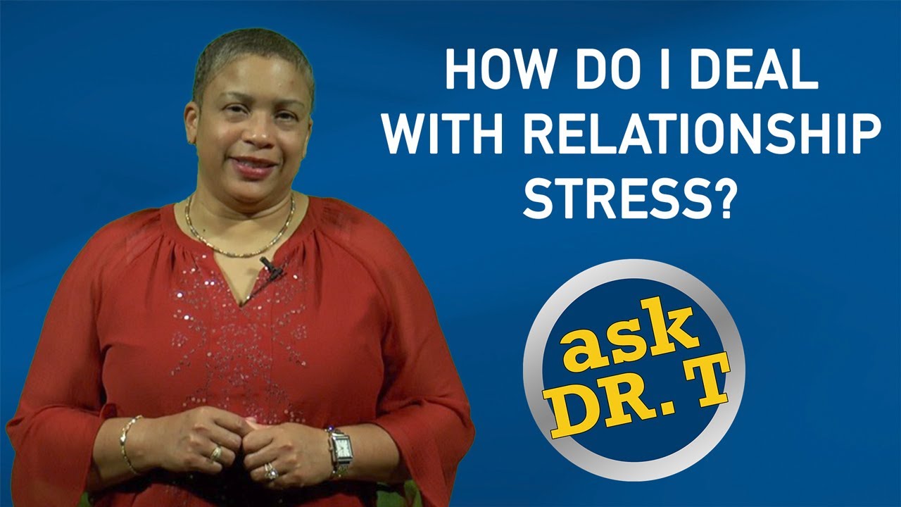 How Do I Deal with Relationship Stress? | Ask Dr. T Ep. 2