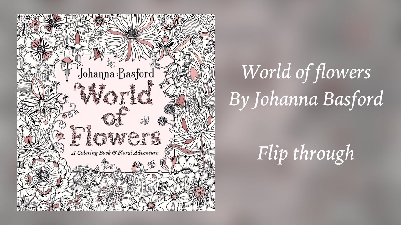 WORLD OF FLOWERS by Johanna Basford - flip through
