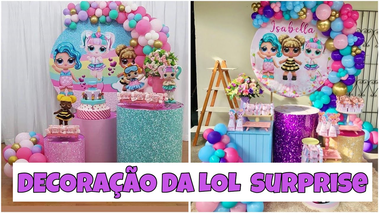 IDEIA DE DECORAÇÃO NO TEMA LOL SURPRISE - FESTA COM AMOR