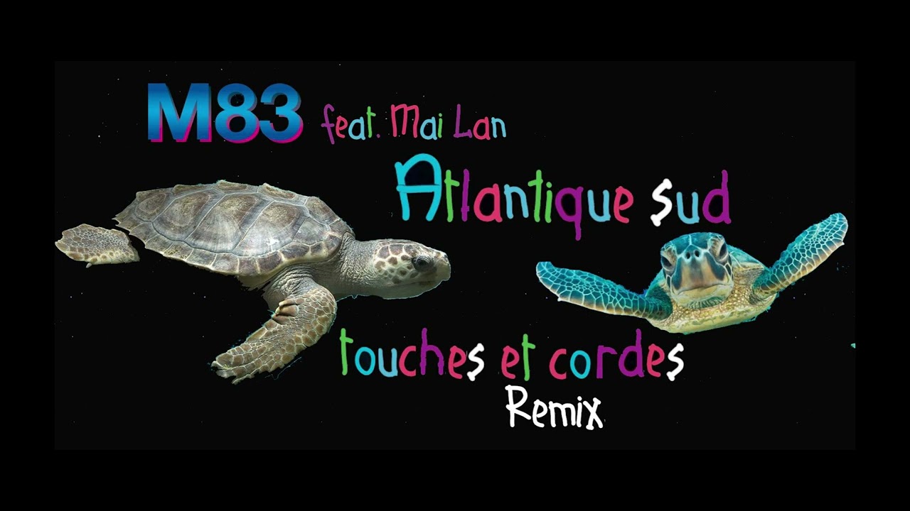 M83 feat Mai Lan  - Atlantique Sud (Touches et cordes edit)