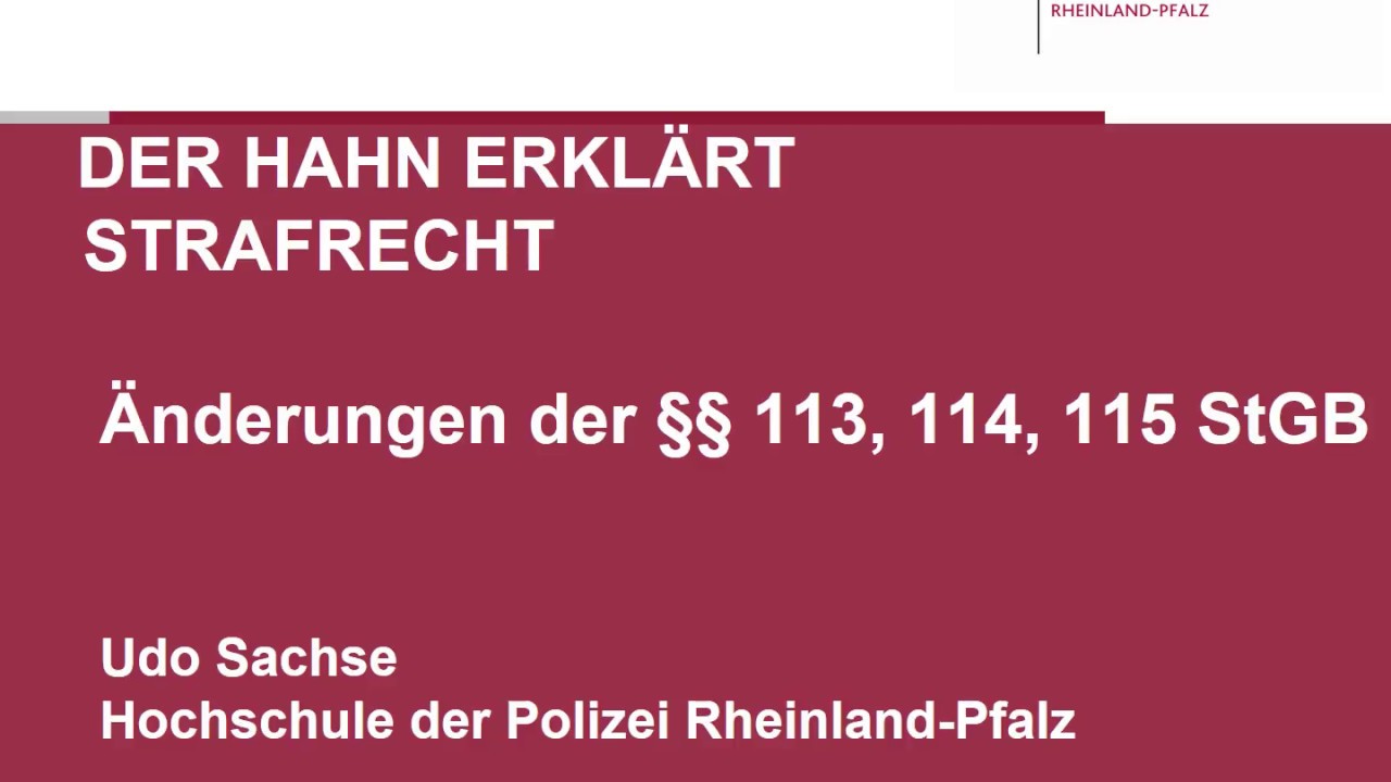 Der Hahn erklärt Strafrecht - §§ 113ff StGB Änderungen Widerstand