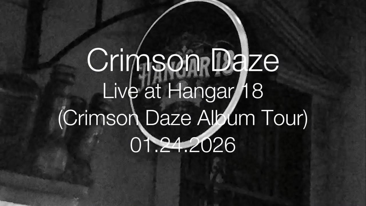 Crimson Daze Live at Hangar 18 (Crimson Daze Album Tour) 01.24.2026