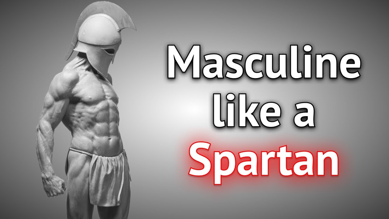 7 Practical Ways to Become Masculine Like the Spartans