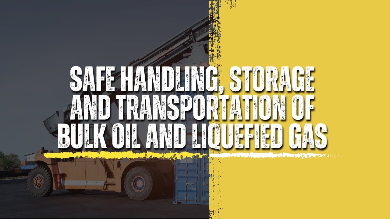 Safe Handling, Storage and Transportation of Bulk Oil and Liquefied Gas