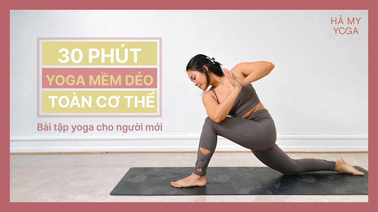 Yoga Mềm Dẻo Cơ Thể | Bài Tập Yoga Toàn Thân Cho Người Mới | Hà My Yoga