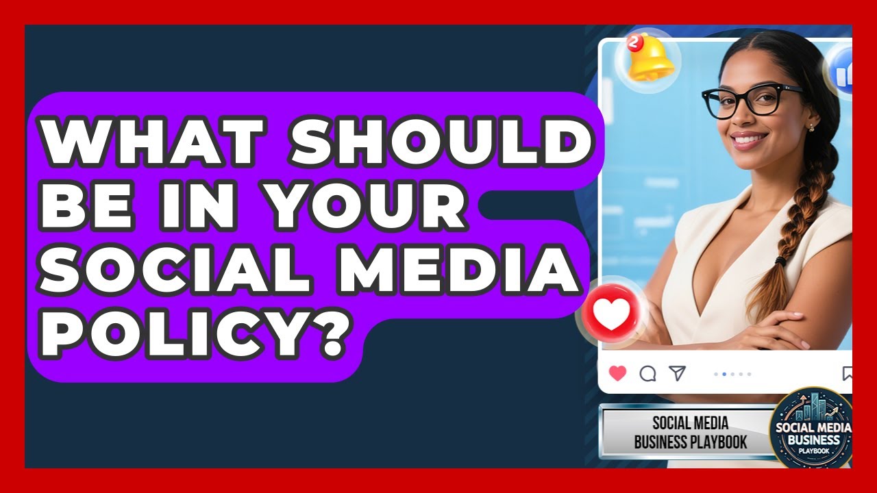 What Should Be In Your Social Media Policy? - Social Media Business Playbook
