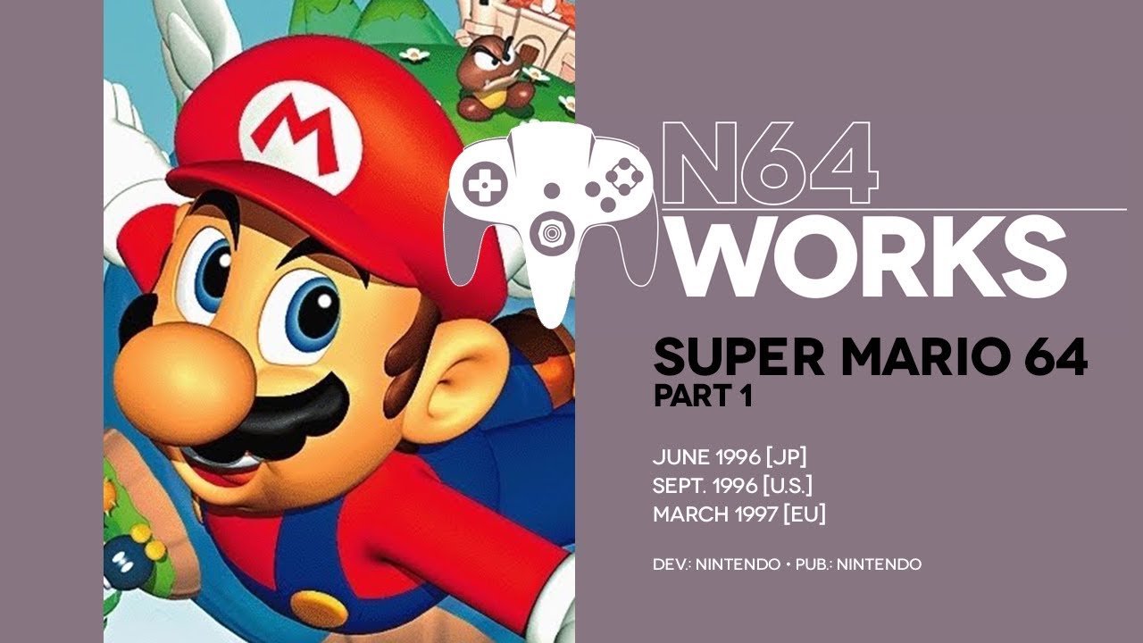 Super Mario 64 retrospective: Mario gets thicc | N64 Works Episode 001, Pt. 1