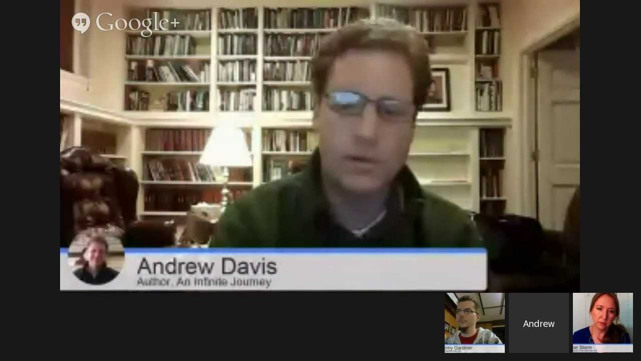Andy Davis (Author, An Infinite Journey) Google+ Hangout