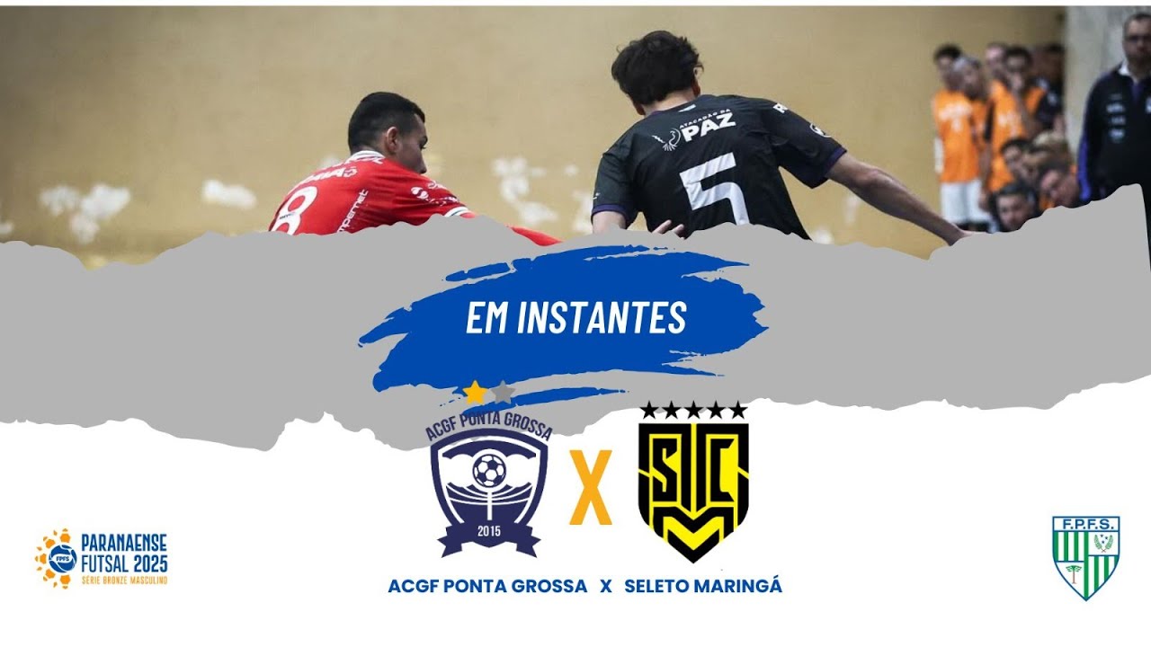 ACGF PONTA GROSSA  X SELETO MARING&Aacute; - CAMPEONATO PARANAENSE DE FUTSAL - CHAVE BRONZE