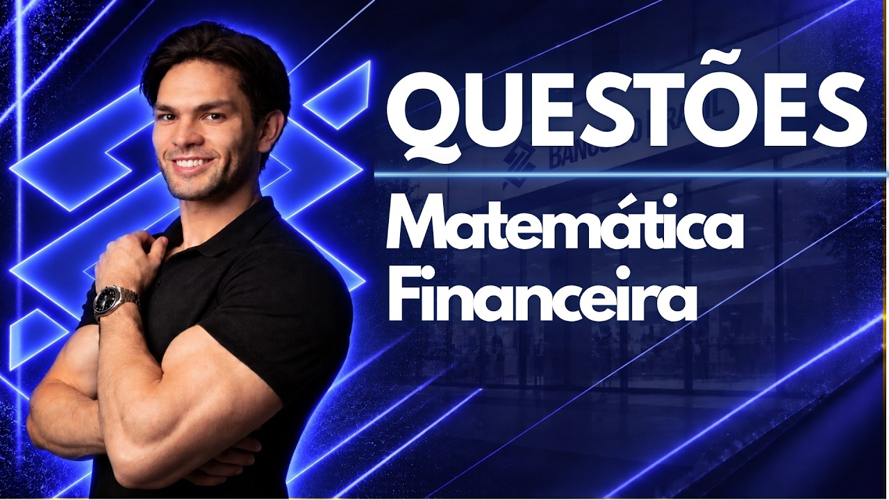 Concurso Banco do Brasil 2026 - Questões Comentadas de Matemática Financeira