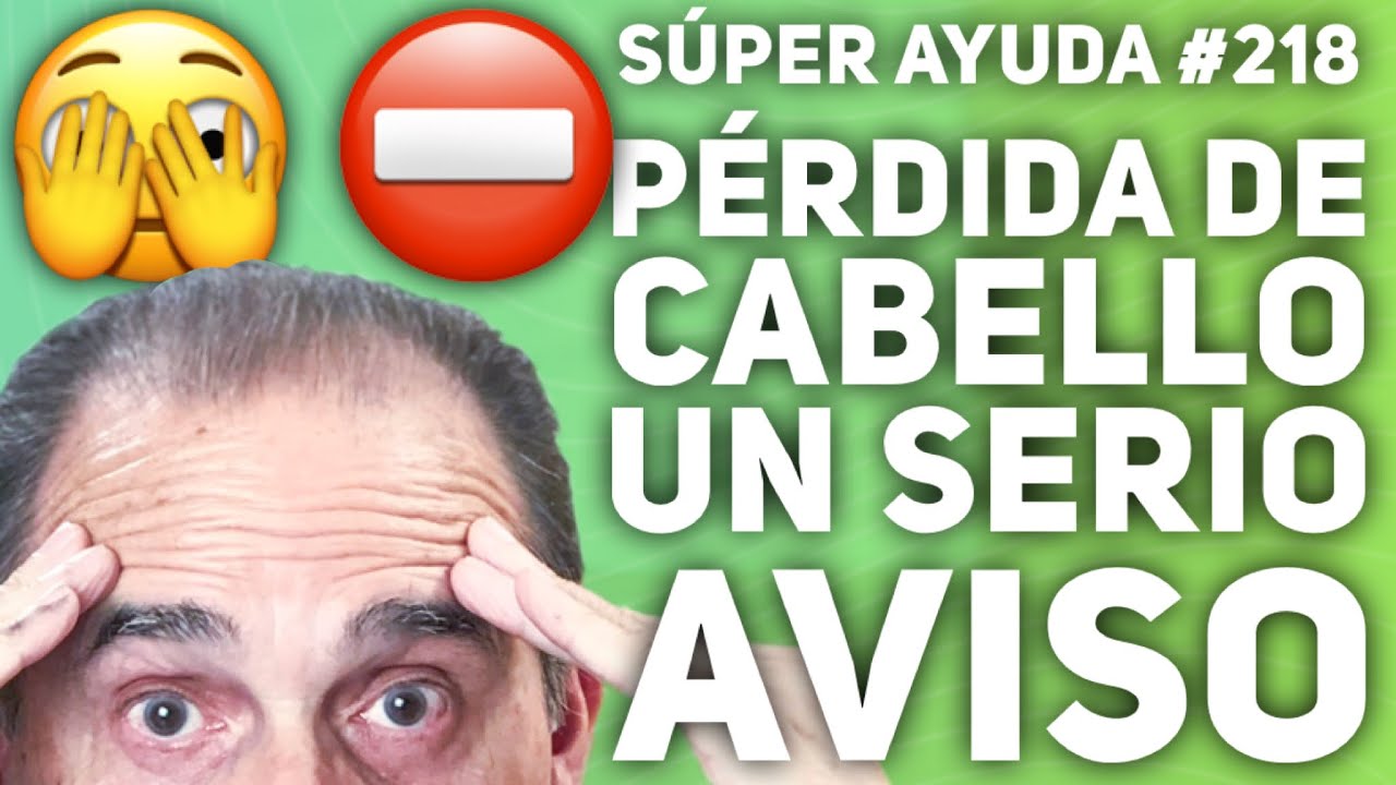 S&Uacute;PER AYUDA #218 Perdida De Cabello Un Serio Aviso