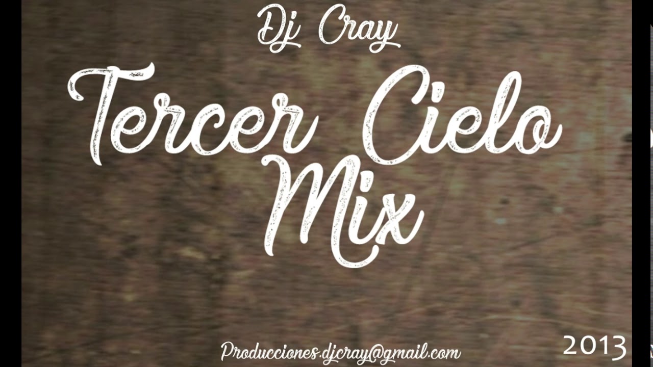 TERCER CIELO MIX - DJ CRAY - (AÑO 2013 - ELEMENT MUSIC)