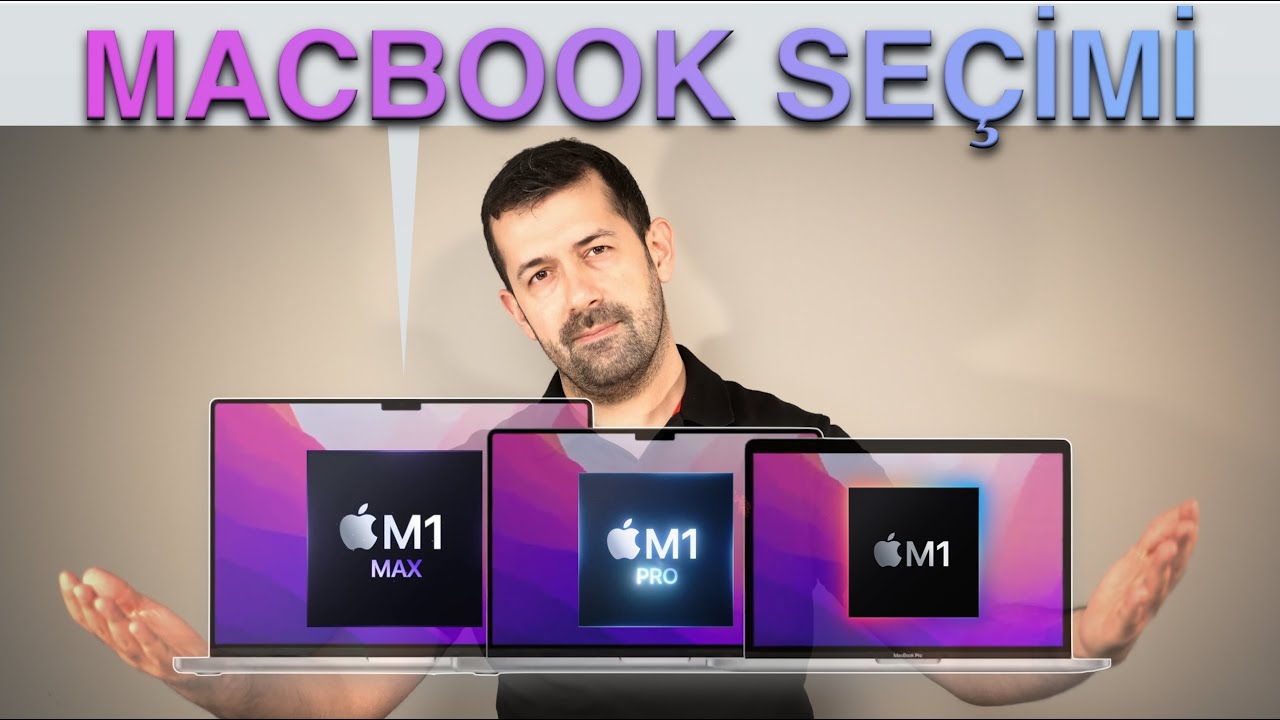 M1 Mİ, M1 PRO MU, M1 MAX MI? HANGİ MACBOOK'U ALMALIYIM?