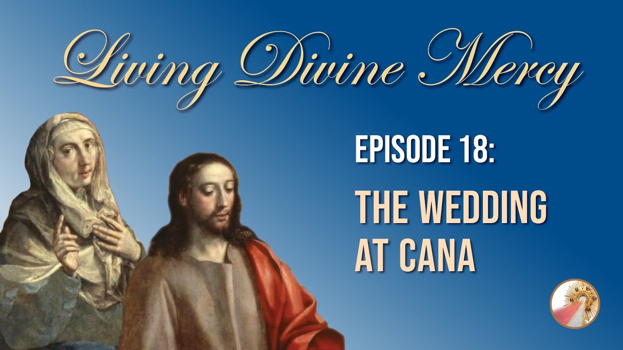 Meaning of the Wedding at Cana - Living Divine Mercy TV Show (EWTN) Ep. 18