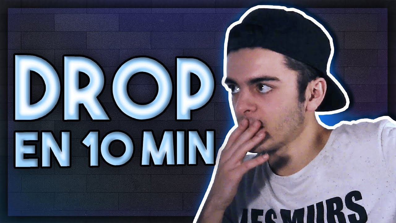10 MINUTES POUR FAIRE UN DROP