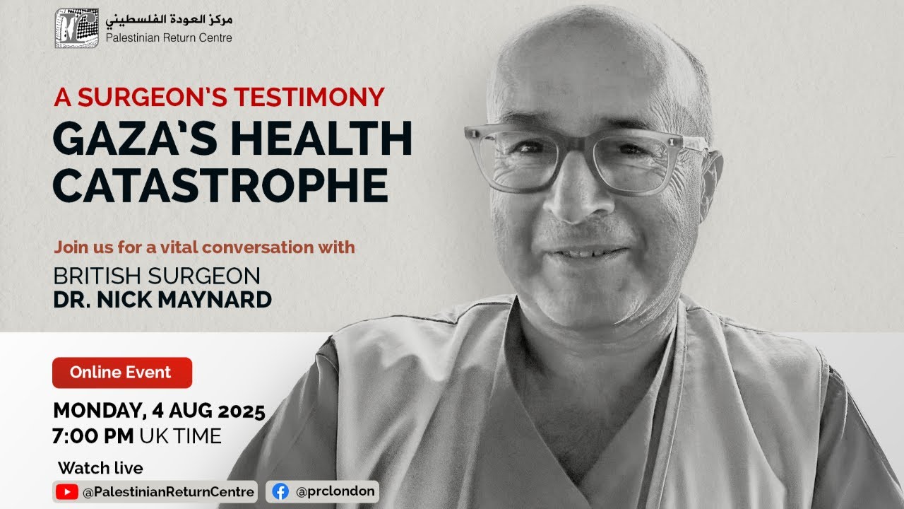 Gaza's Health Catastrophe - A Surgeon's Testimony with Dr. Nick Maynard