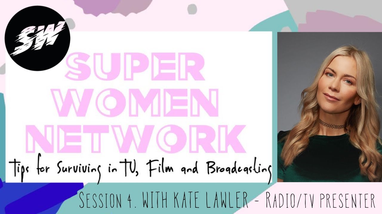 SUPER WOMEN SESSIONS: KATE LAWLER TV/RADIO PRESENTER/BIG BROTHER 3 WINNER