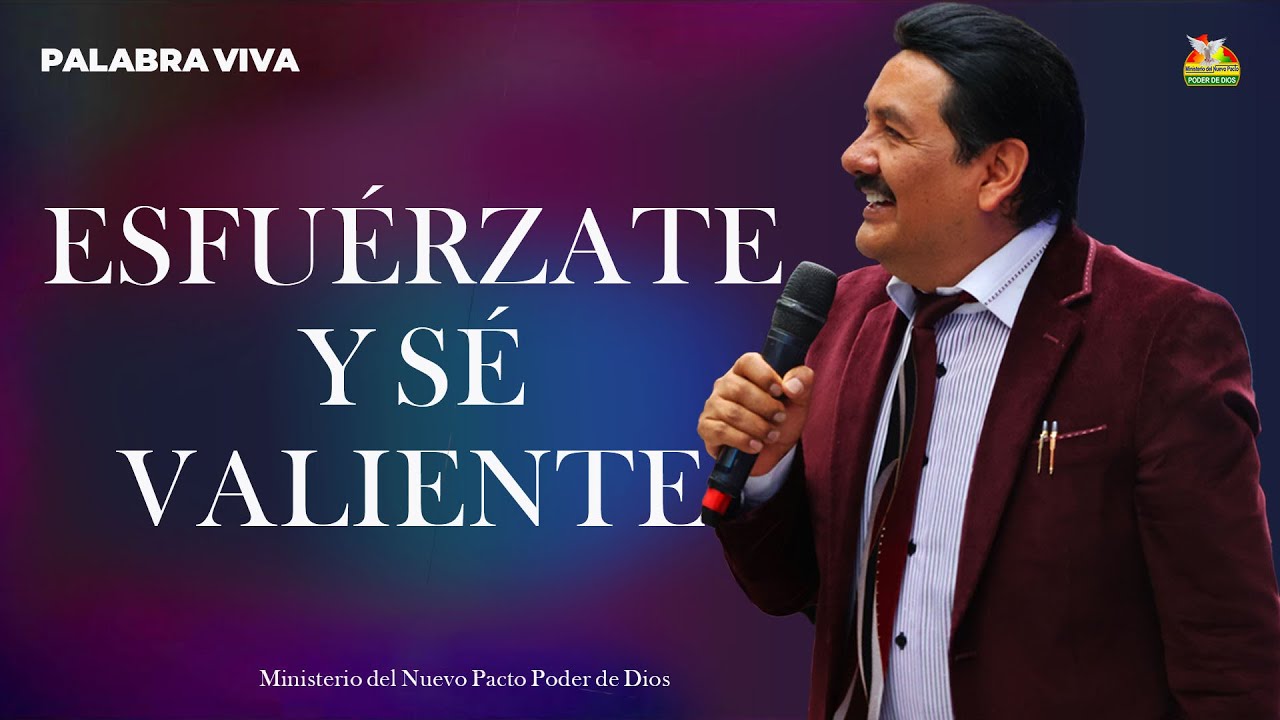 PALABRA VIVA - MENSAJE: ESFUÉRZATE Y SE VALIENTE   -  PASTOR  LUIS  GUACHALLA