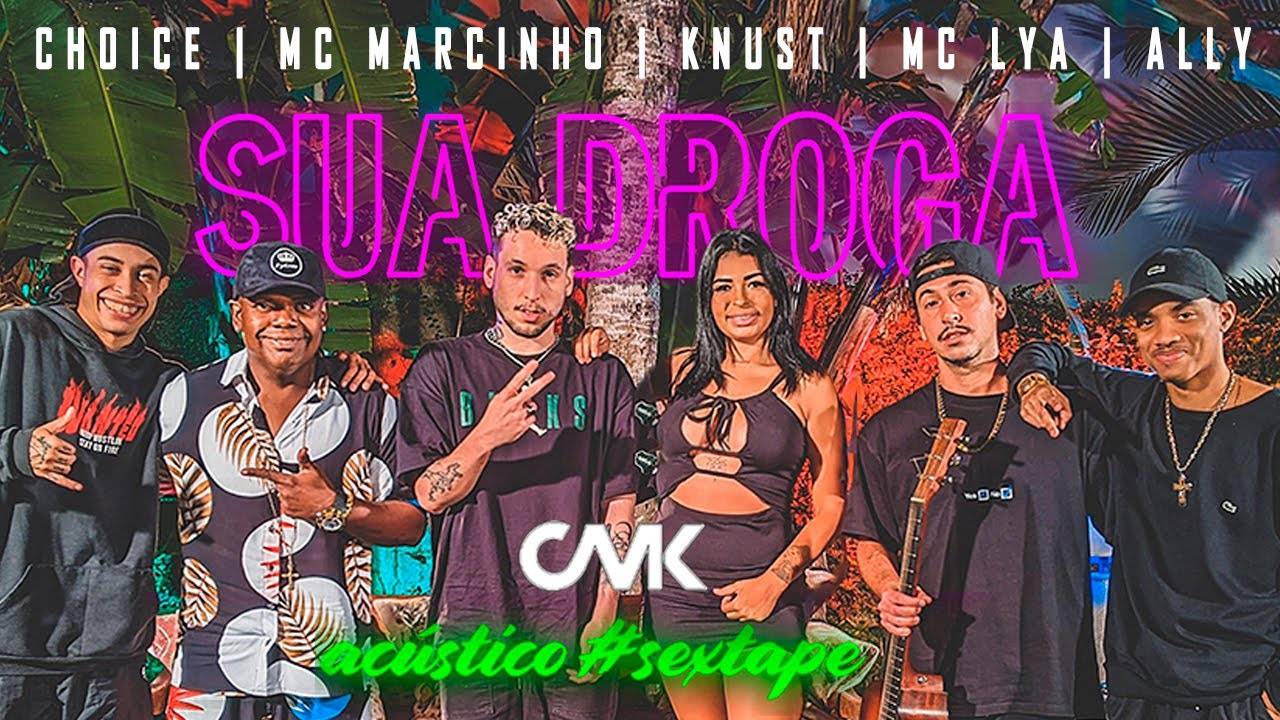 CMK Ac&uacute;stico #Sextape - Sua Droga - Knust | Ally | MC Lya | Choice | MC Marcinho