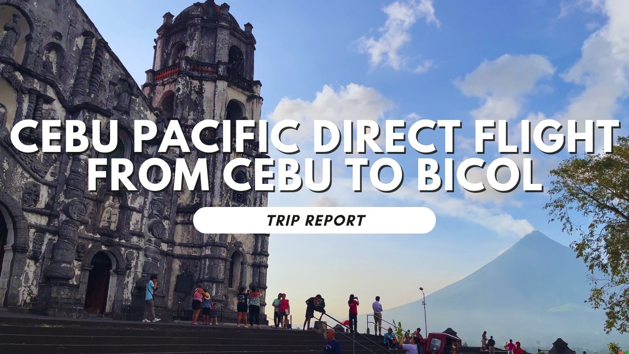 Cebu to Albay with Cebu Pacific 5J 172 | Trip Report
