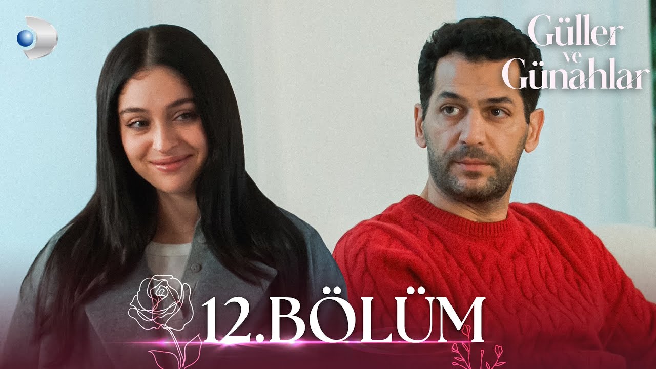 Güller ve Günahlar 12. Bölüm - Full Bölüm
