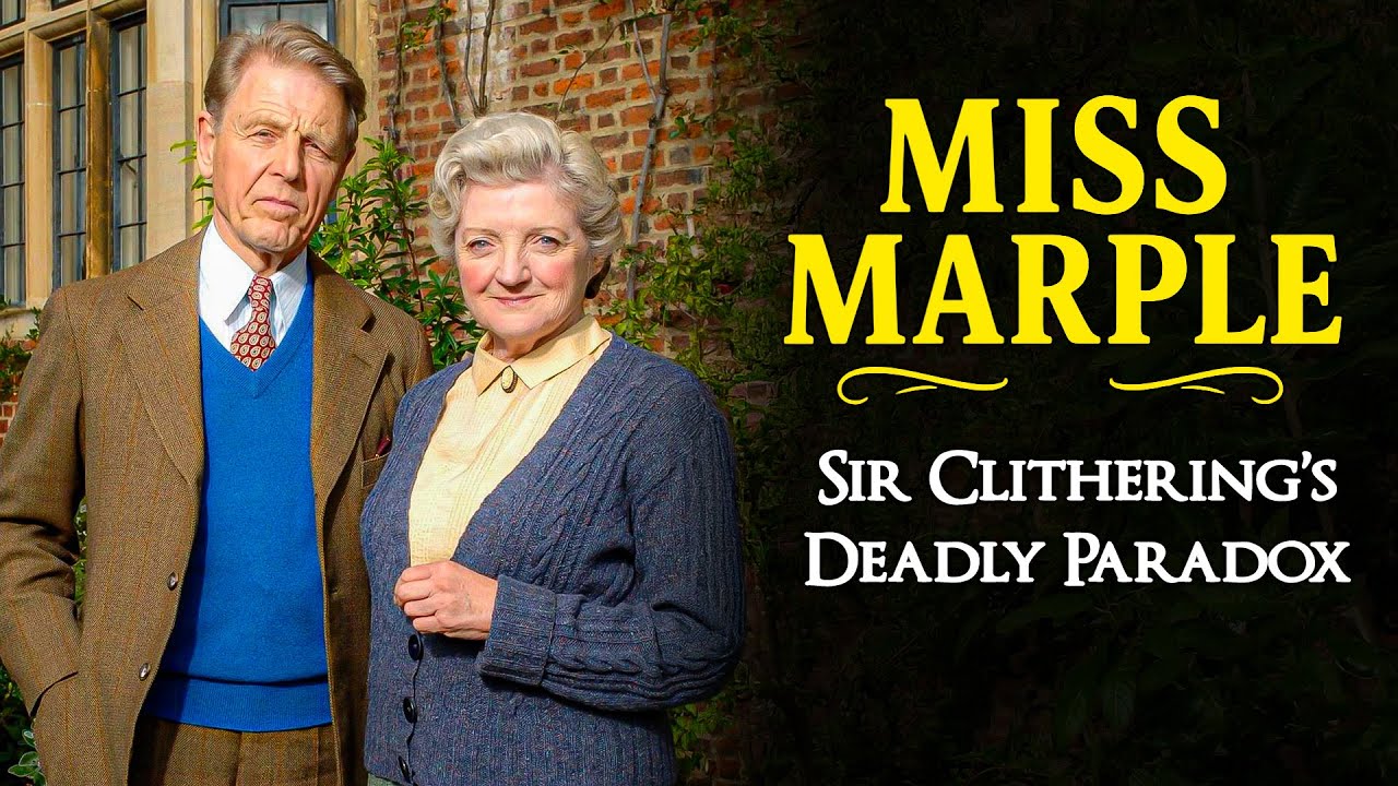 Sir Clithering&rsquo;s Deadly Paradox | A Miss Marple Mystery