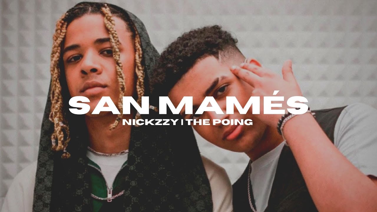 NICKZZY, THE POING - SAN MAMÉS (SLOWED)