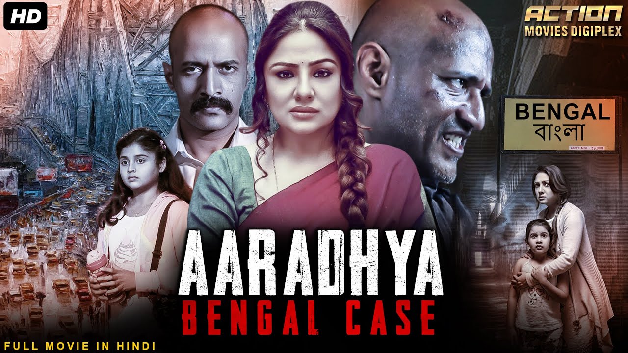 AARADHYA: BENGAL CASE - Hindi Dubbed Full Movie | Priyanka Upendra, Kishore | Action Thriller Movie
