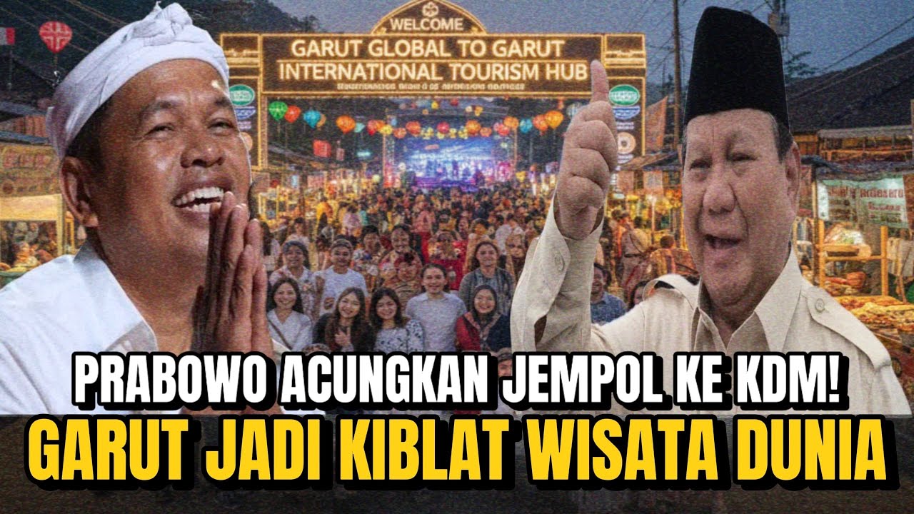 GEMPAR! PRABOWO ACUNGKAN JEMPOL! KDM RUBAH GARUT JADI KIBLAT WISATA DUNIA!