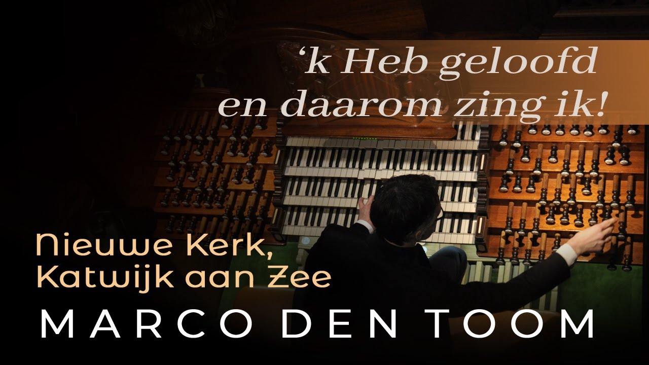 Marco den Toom - 'k Heb geloofd en daarom zing ik - Nieuwe Kerk, Katwijk