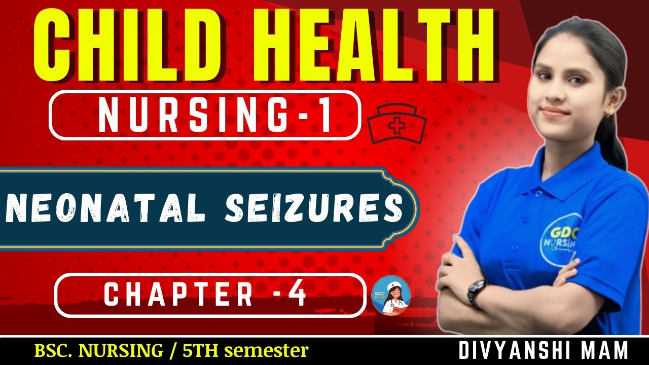 Neonatal seizures (Child Health Nursing) | BSc Nursing Semester – 5th |