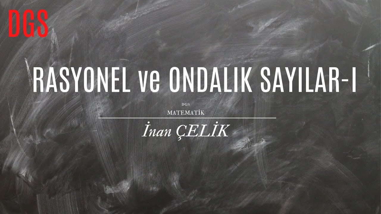 29) DGS Matematik- Rasyonel ve Ondalık Sayılar Konu + Test-1 İnan ÇELİK [PDF]