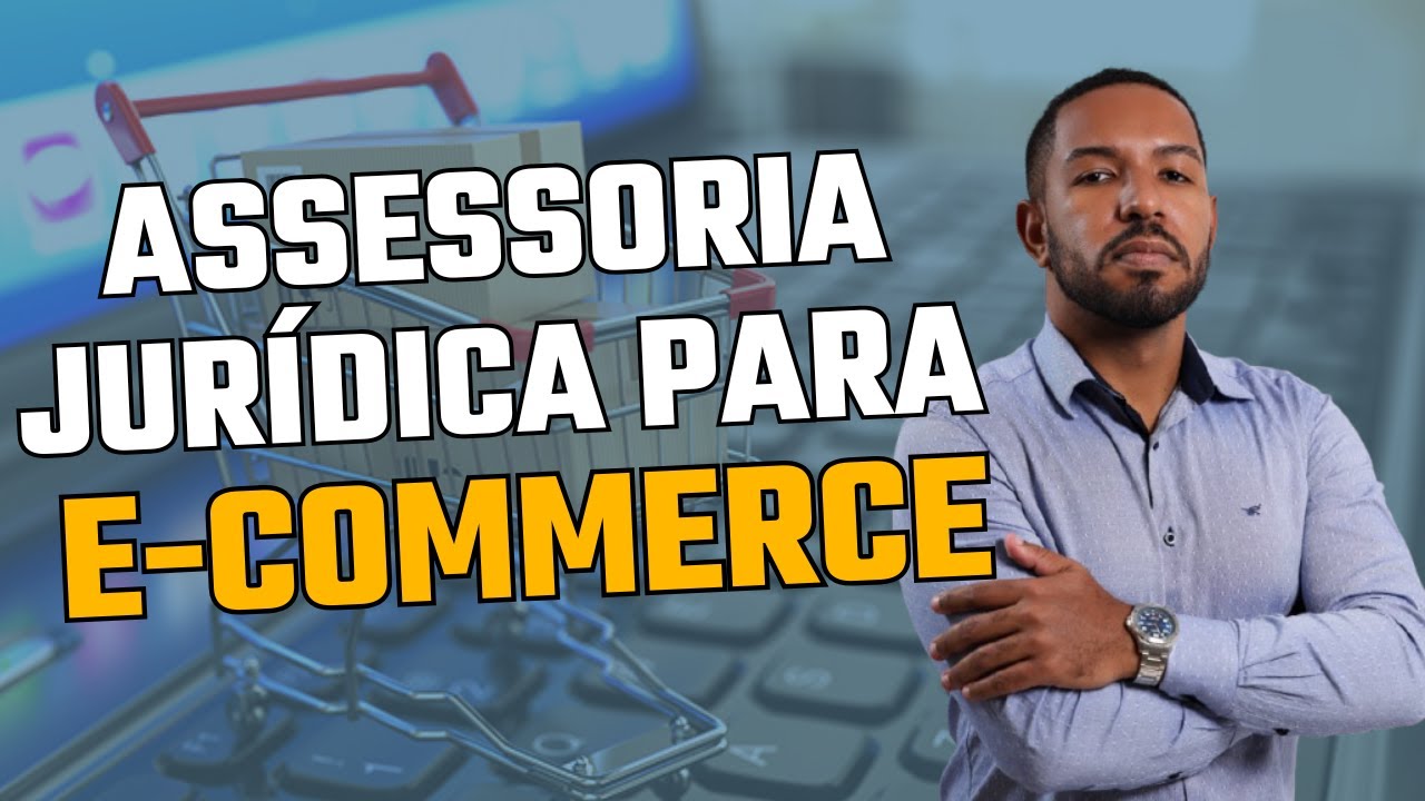 ASSESSORIA JURÍDICA MENSAL PARA ECOMMERCES, COMO FUNCIONA?