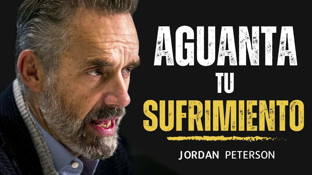 Aguanta Tu Sufrimiento — Cómo darle sentido a tu vida | Jordan Peterson