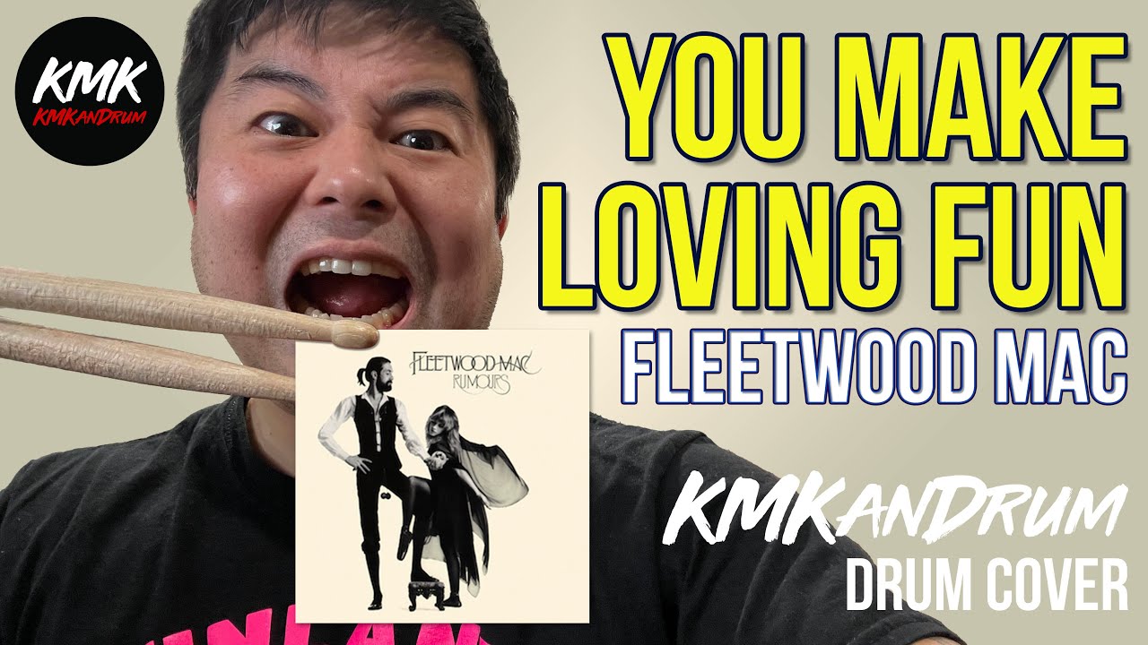 You Make Loving Fun (Fleetwood Mac) KMKanDrum Cover