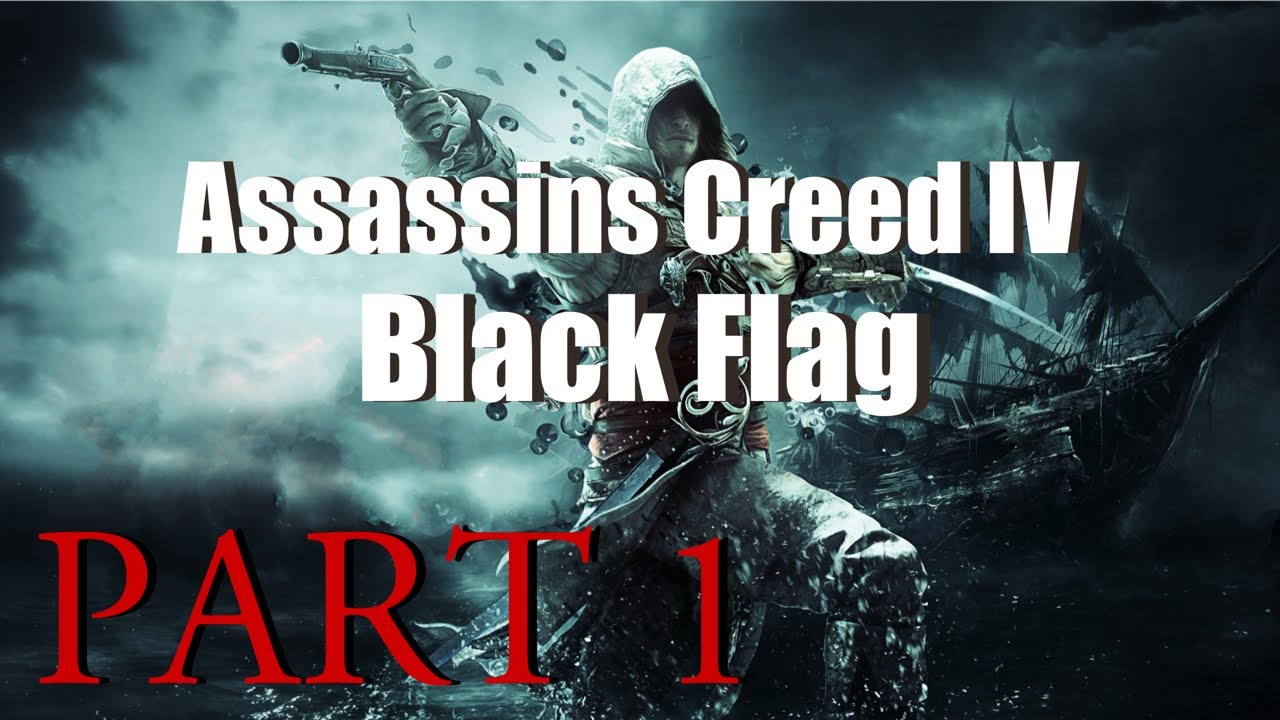 Assassin's Creed 4 Black Flag Walkthrough Part 1 - (First Time Playing)