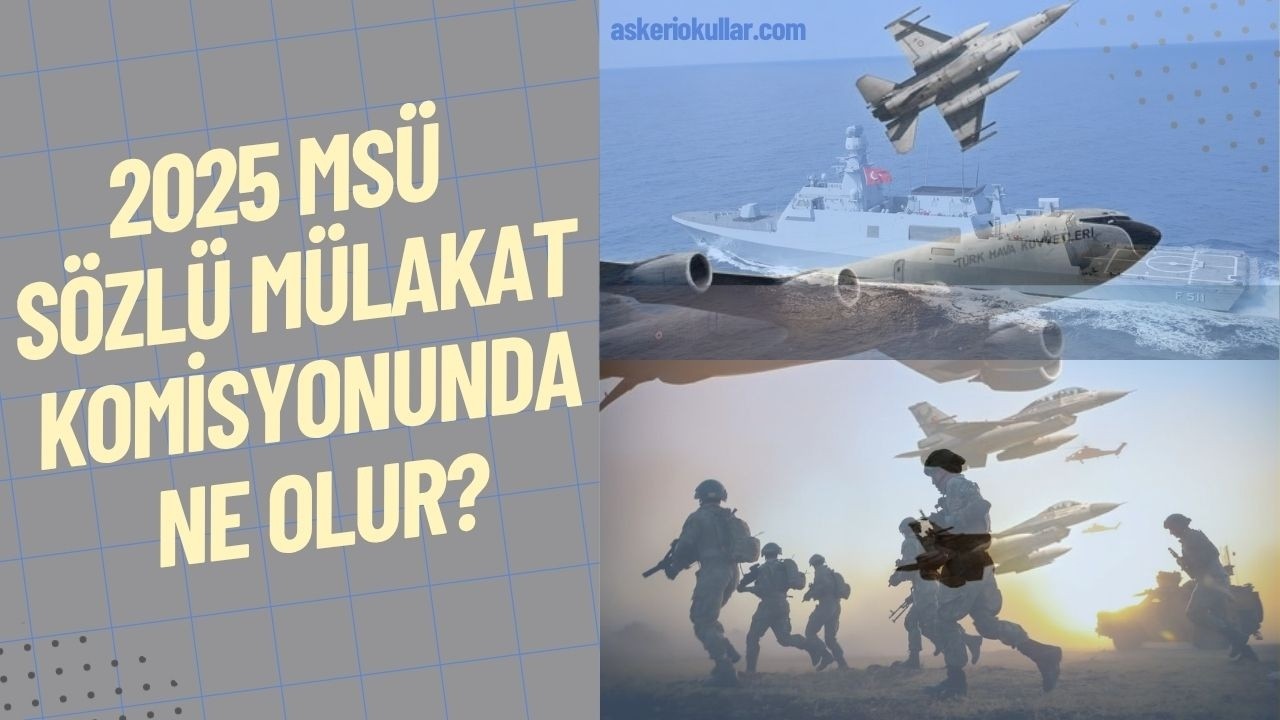 2025 MSÜ SÖZLÜ MÜLAKAT KOMİSYONUNDA NE OLUR