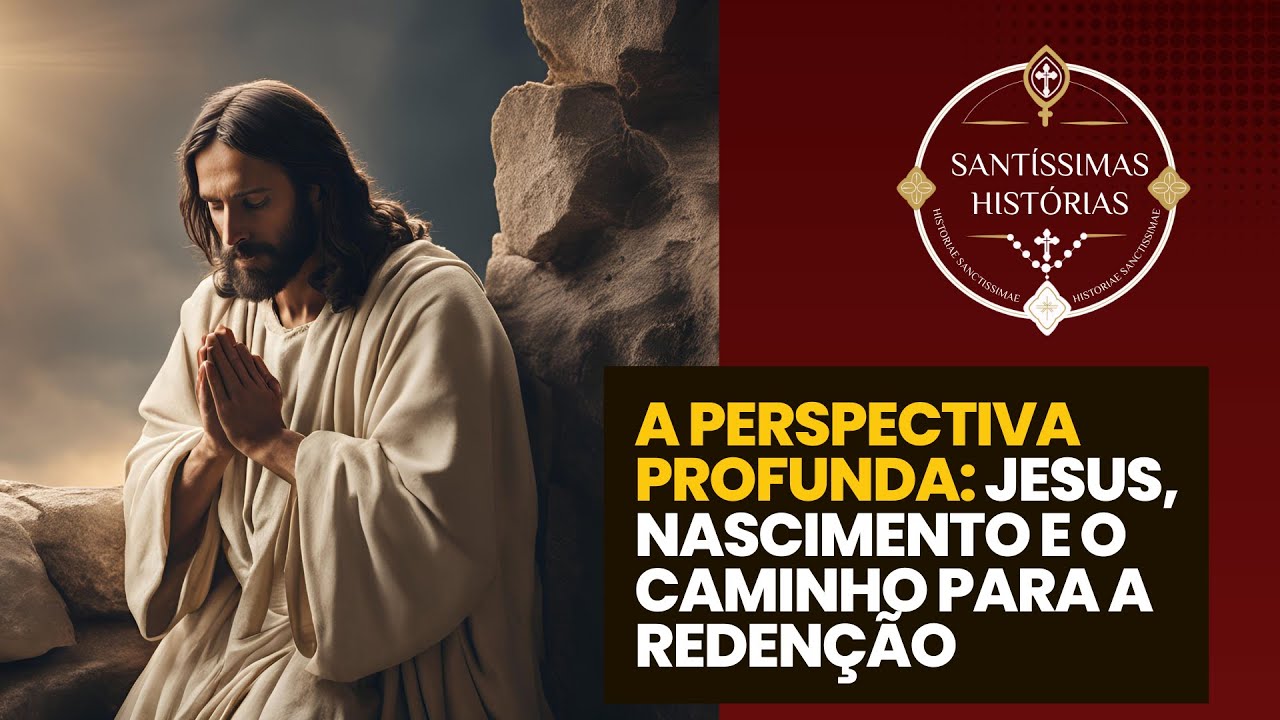 A Perspectiva Profunda: Jesus, Nascimento e o Caminho para a Redenção