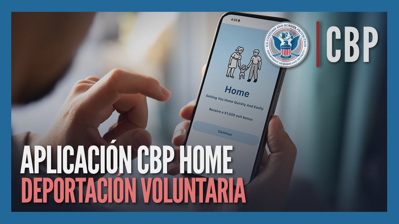 Deportaci&oacute;n voluntaria - Aplicaci&oacute;n CBP Home | CBP