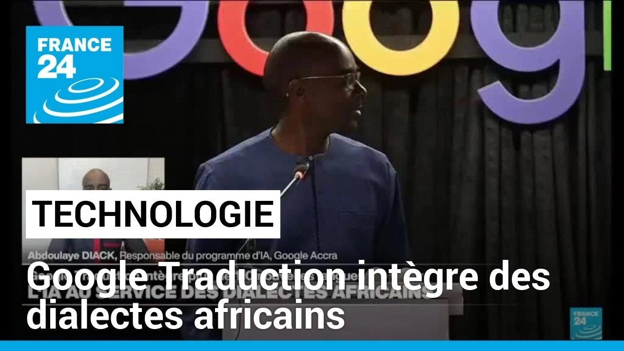 Google Traduction intègre plus de 110 nouvelles langues dont des dialectes africains • FRANCE 24
