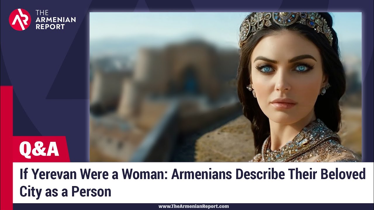 Q & A SERIES | Episode 14 If Yerevan Were a Woman: Armenians Describe Their Beloved City as a Person