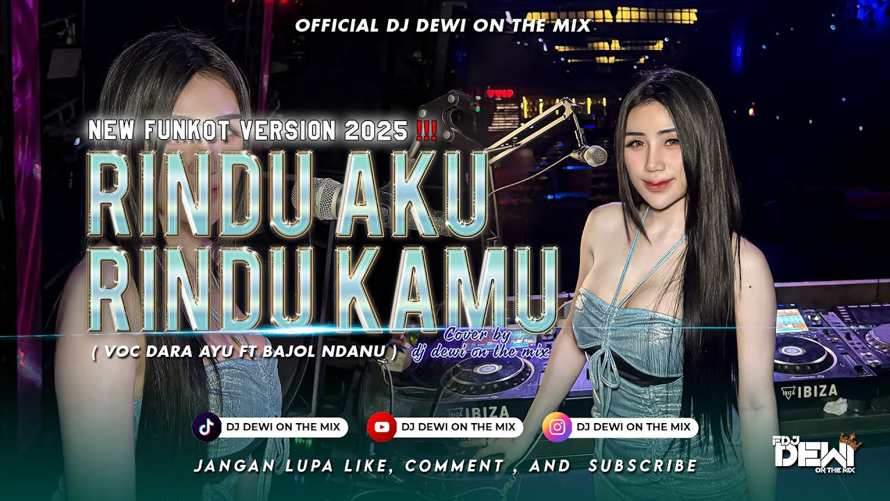 FUNKOT VIRAL - RINDU AKU RINDU KAMU [Dara Ayu ft Bajol Ndanu] COVER BY DJ DEWI ON THE MIX