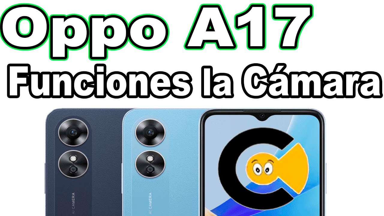 Qué funciones trae la Cámara del OPPO A17 ajustes de cámara comoconfigurar