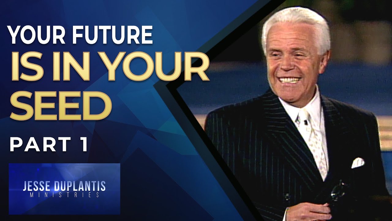 Your Future Is In Your Seed, Part 1 | Jesse Duplantis
