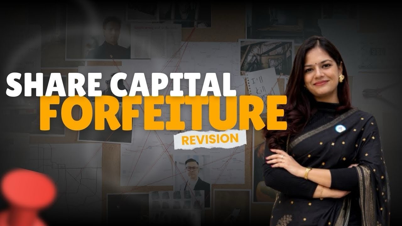 Part 6 | FORFEITURE OF SHARES | Accounting for Share Capital | Conceptual Revision