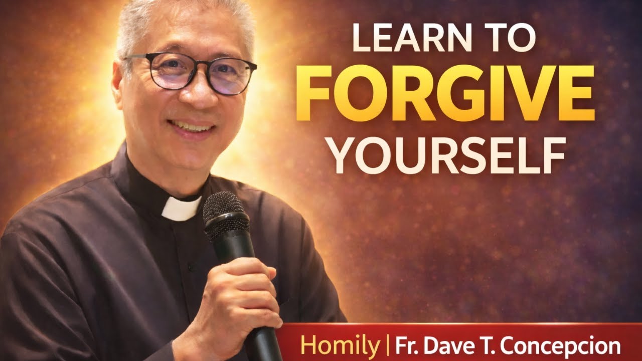 HOW Learning to Forgive Yourself Changes Your Life | Homily by Fr. Dave Concepcion